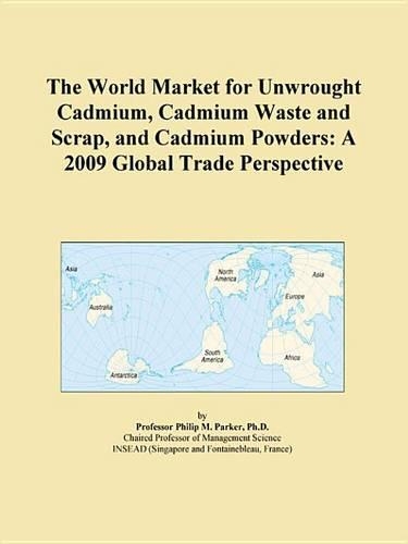 The World Market for Unwrought Cadmium, Cadmium Waste and Scrap, and Cadmium Powders