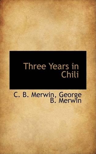 Three Years in Chili: (English)