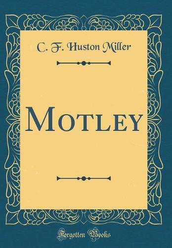 Motley (Classic Reprint)