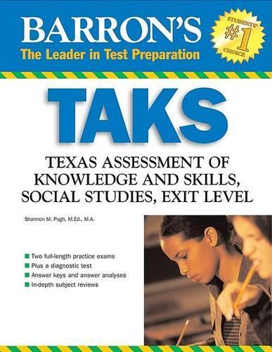 TAKS: Texas Assessment of Knowledge and Skills Social Studies Exit Exam(Barron's How to Prepare for the Taks: Texas Assessment of Knowledge & Skills Social Studies)