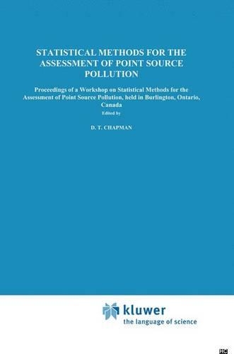 Statistical Methods for the Assessment of Point Source Pollution: Proceedings of a Workshop on Statistical Methods for the Assessment of Point Source Pollution, held in Burlington, Ontario, Canada