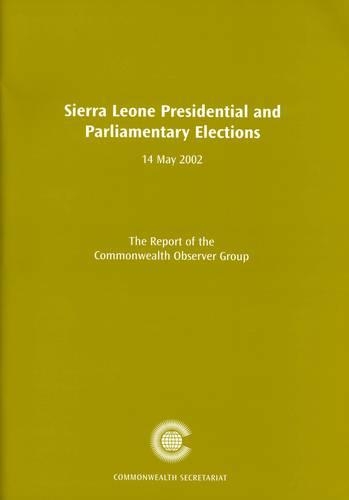 Sierra Leone Presidential Election and Parliamentary Elections, 14 May 2002: (Election Observer Group Reports)