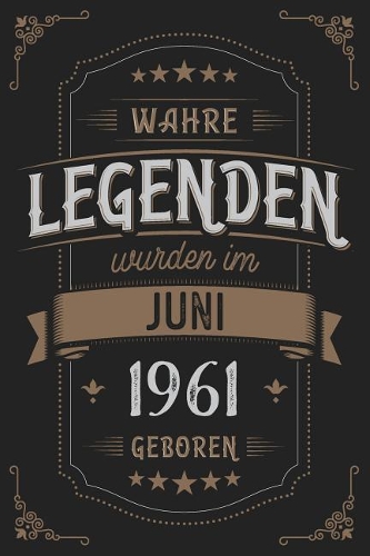 Wahre Legenden wurden im Juni 1961 geboren