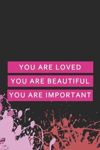You Are Loved You Are Beautiful You Are Important: Blank Lined Notebook ( Lesbian ) Splash