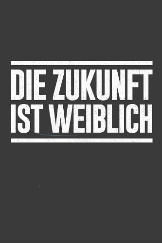 Die Zukunft ist weiblich