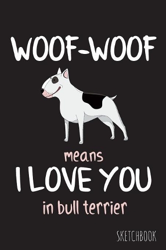 Woof-Woof means I love you in bull terrier