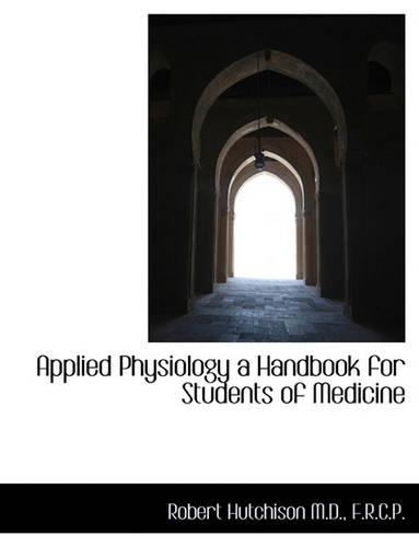 Applied Physiology a Handbook for Students of Medicine