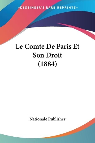 Comte De Paris Et Son Droit (1884): (French)