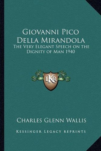 Giovanni Pico Della Mirandola: The Very Elegant Speech on the Dignity of Man 1940(English)