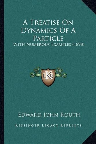 A Treatise On Dynamics Of A Particle: With Numerous Examples (1898)(English)