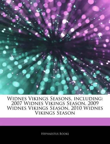 Articles on Widnes Vikings Seasons, Including: 2007 Widnes Vikings Season, 2009 Widnes Vikings Season, 2010 Widnes Vikings Season(English)