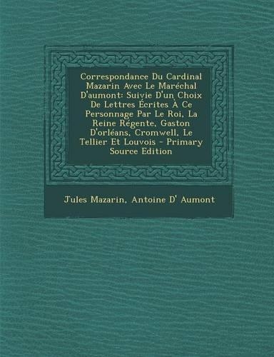 Correspondance Du Cardinal Mazarin Avec Le Marechal D'Aumont