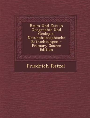 Raum Und Zeit in Geographie Und Geologie
