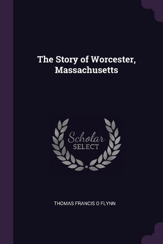 The Story of Worcester, Massachusetts