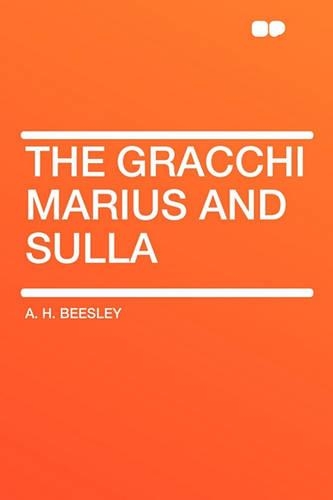 The Gracchi Marius and Sulla