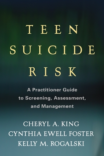 Teen Suicide Risk: A Practitioner Guide to Screening, Assessment, and Management(Guilford Child and Adolescent Practitioner Series)