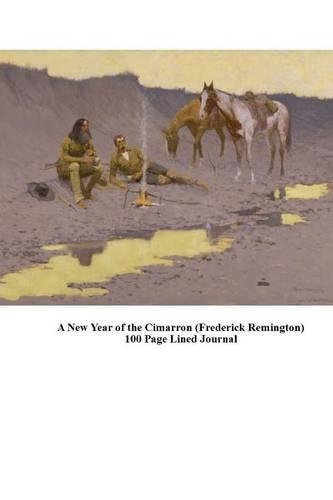 A New Year of the Cimarron (Frederick Remington) 100 Page Lined Journal