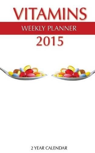 Vitamins Weekly Planner 2015: 2 Year Calendar(English)