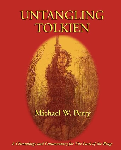 Untangling Tolkien: A Chronological Reference to the Lord of the Rings(English)