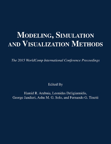 Modeling, Simulation and Visualization Methods: (The 2015 WorldComp International Conference Proceedings)