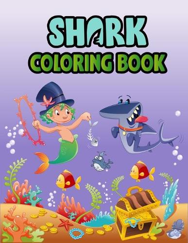 Shark Coloring Book: Cute Shark Coloring Books for Girls Boys Kids and Anyone Who Loves Baby Shark