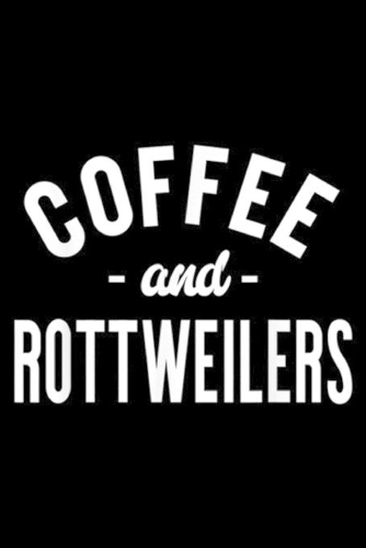 Coffee And Rottweilers