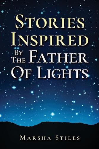 Stories Inspired by the Father of Lights
