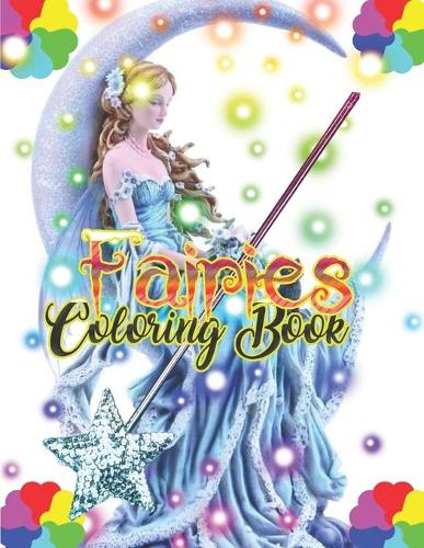 Fairies Coloring Book: Basic Coloring Books-Standard White Paper-Best for Colored Pencils, Crayons and Fine Tip MarkersNew and Improved!! Thank you for your feedback!!