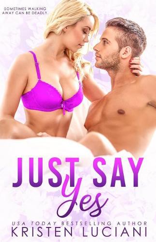 Just Say Yes: A Friends to Lovers Romance
