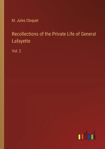 Recollections of the Private Life of General Lafayette