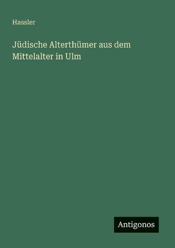 Jüdische Alterthümer aus dem Mittelalter in Ulm