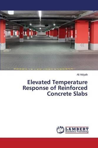 Elevated Temperature Response of Reinforced Concrete Slabs