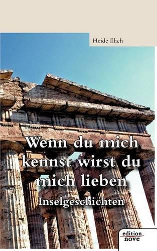 Wenn Du Mich Kennst Wirst Du Mich Lieben: (German)