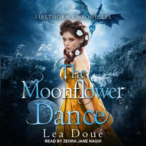 The Moonflower Dance Lib/E: (4 Firethorn Chronicles Lib/E)