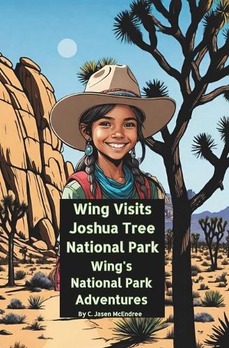 Wing Visits Joshua Tree National Park: Wing's National Park Adventures(Wing's National Park Adventures)