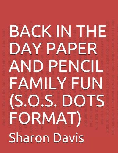 Back in the Day Paper and Pencil Family Fun: (s.O.S. Dots Format)