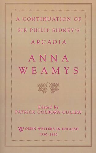 A Continuation of Sir Philip Sidney's Arcadia: (Women Writers in English 1350-1850)