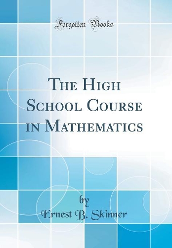 The High School Course in Mathematics (Classic Reprint)