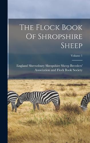 The Flock Book Of Shropshire Sheep; Volume 1