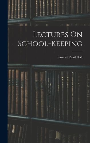 Lectures On School-Keeping