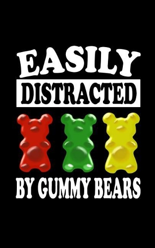 Easily Distracted By Gummy Bears