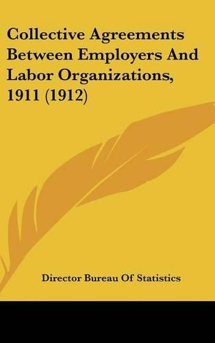Collective Agreements Between Employers and Labor Organizations, 1911 (1912)