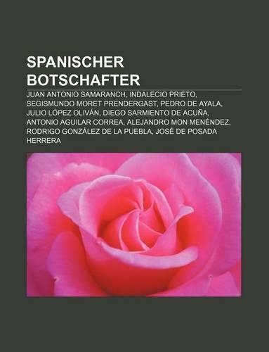 Spanischer Botschafter: Juan Antonio Samaranch, Indalecio Prieto, Segismundo Moret Prendergast, Pedro de Ayala, Julio Lopez Olivan(German)