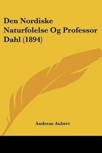 Den Nordiske Naturfolelse Og Professor Dahl (1894): (Chinese)