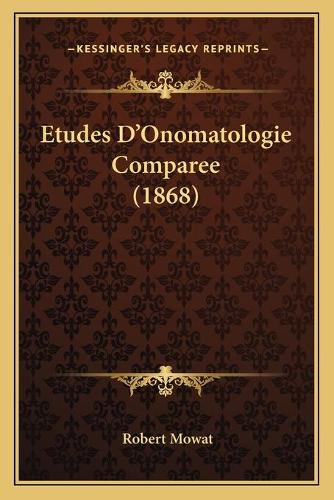 Etudes D'Onomatologie Comparee (1868): (French)