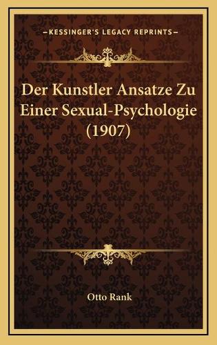 Der Kunstler Ansatze Zu Einer Sexual-Psychologie (1907)