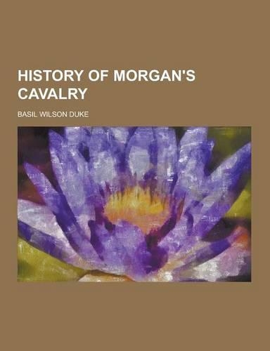 History of Morgan's Cavalry