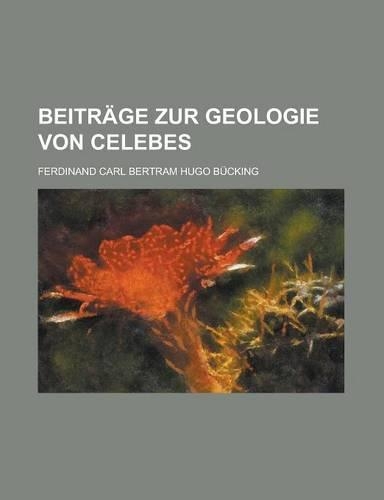 Beitrage Zur Geologie Von Celebes: (German)