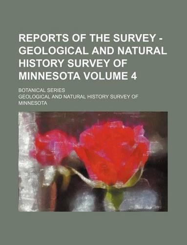 Reports of the Survey - Geological and Natural History Survey of Minnesota Volume 4; Botanical Series