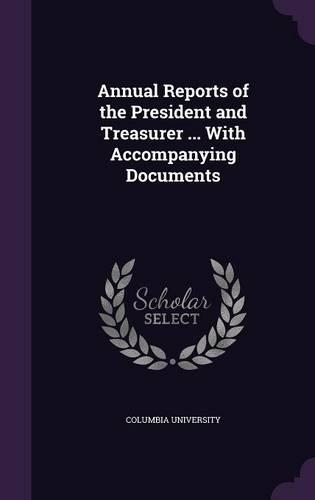 Annual Reports of the President and Treasurer ... With Accompanying Documents: (English)